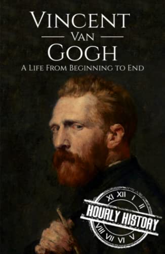 Vincent van Gogh: A Life from Beginning to End (Biographies of Painters)