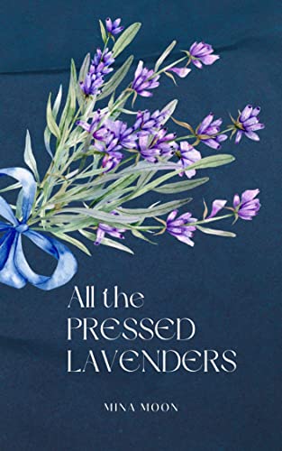 All the Pressed Lavenders (The Lavenders Series Book 1)