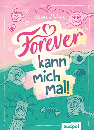 Forever kann mich mal: Umwerfend lustig und mitten aus dem Leben – Jugendbuch für Mädchen und Jungs ab 11 Jahre