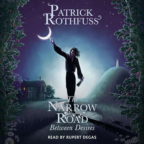 The Narrow Road Between Desires: A Kingkiller Chronicle Novella