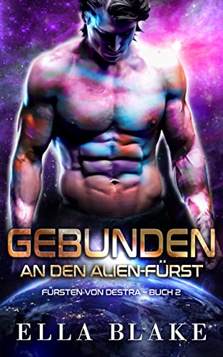 Gebunden an den Alien-Fürst: Sci-Fi Alien Romantik (Fürsten von Destra 2)