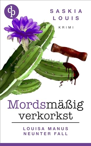 Mordsmäßig verkorkst: Louisa Manus neunter Fall