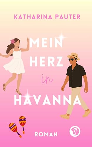 Mein Herz in Havanna: Ein Kuba-Urlaubsroman mit Happy End (Weltweit verliebt)