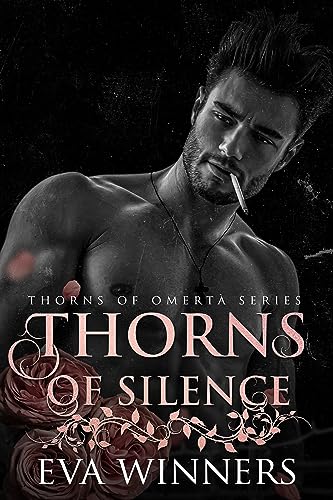 Thorns of Silence: A Dark Mafia Romance (Thorns of Omertà Book 4)
