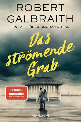 Das strömende Grab: - Robert Galbraith ist das Pseudonym von Weltbestsellerautorin J.K. Rowling! (Die Cormoran-Strike-Reihe 7)