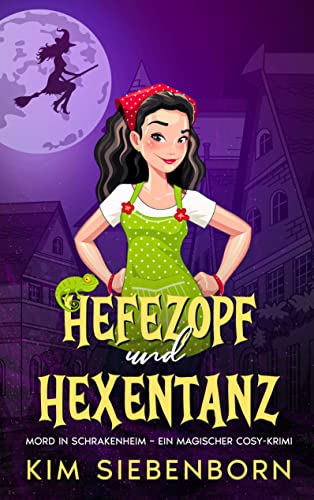 Hefezopf und Hexentanz: Mord in Schrakenheim – Ein Magischer Cosy-Krimi (Mord in Schrakenheim – Magische Cosy-Krimis 2)