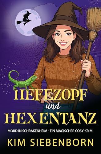 Hefezopf und Hexentanz: Mord in Schrakenheim – Ein Magischer Cosy-Krimi (Mord in Schrakenheim – Magische Cosy-Krimis 2)