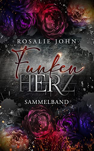Funkenherz - Sammelband: Die komplette Intense-Romance-Trilogie in einem E-Book