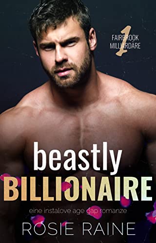 Beastly Billionaire: Eine Instalove Age Gap Romanze (Fairbrook Milliardäre 1)