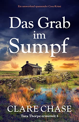 Das Grab im Sumpf: Ein umwerfend spannender Cosy-Krimi (Tara Thorpe ermittelt 4)