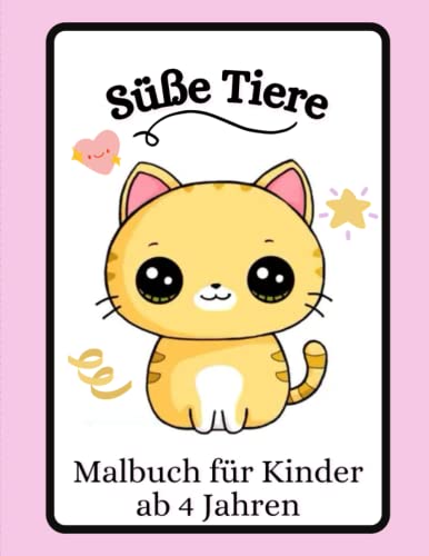 Süße Tiere - Malbuch für Kinder ab 4 Jahren: Süße Tiere, niedliche Tiere, Malbuch für Kinder ab 4 Jahren, Kreativität, Feinmotorik, Beschäftigung, Tiermotive
