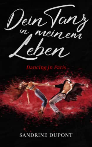 Dein Tanz in meinem Leben (Dancing in Paris, Band 1)