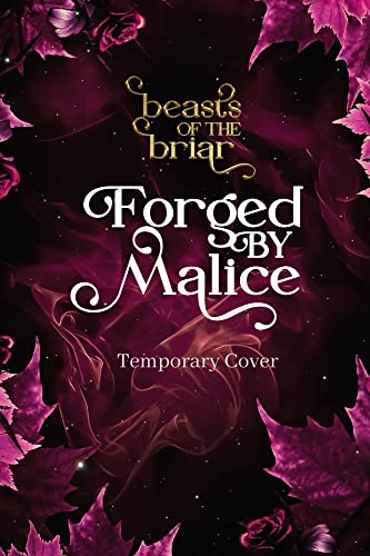 Forged by Malice (Beasts of the Briar Book 3)