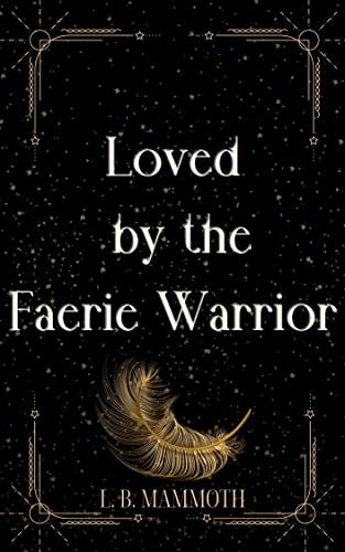 Loved by the Faerie Warrior (Faerie Lovers Series Book 3)