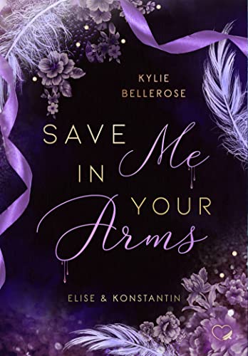 Save me in your Arms: Elise & Konstantin (Romance Suspense) (Dark Ballet 3)
