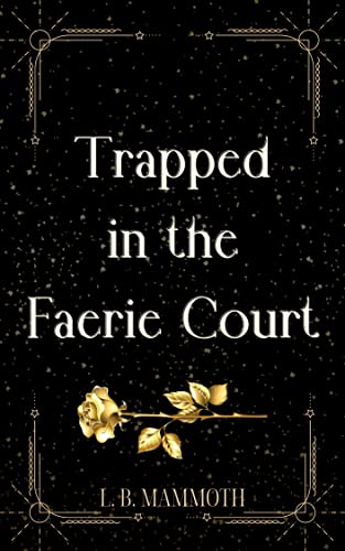Trapped in the Faerie Court (Faerie Lovers Series Book 1)