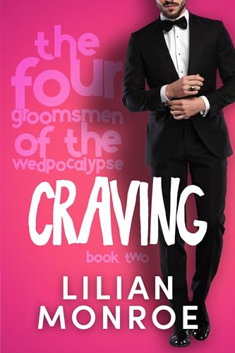 Craving: A Roomates-to-Lovers Romance (The Four Groomsmen of the Wedpocalypse Book 2)