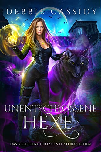 UNENTSCHLOSSENE HEXE (Das Verlorene Dreizehnte Sternzeichen 2)