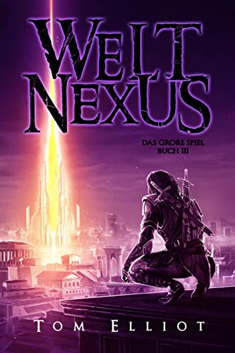 Welt Nexus, Buch 3: Ein Dark Fantasy Abenteuer (Das Große Spiel)