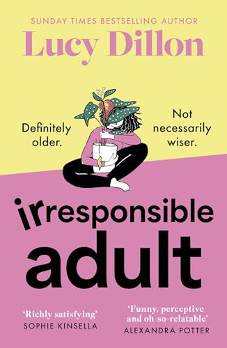 Irresponsible Adult: warm and witty, this is the perfect novel for anyone who is growing up disgracefully!