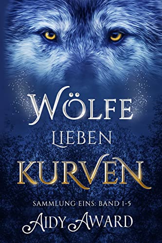 Wölfe lieben Kurven: Sammlung eins: Band 1-5