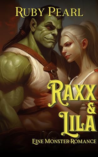 Raxx und Lila: Eine Monster-Romance (Gefährtin des Monsters)