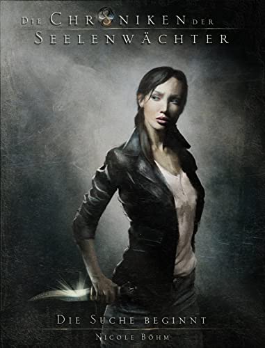 Die Suche beginnt: Die Chroniken der Seelenwächter 1: (Urban Fantasy)