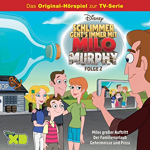 Milos großer Auftritt / Der Familienurlaub / Geheimnisse und Pizza. Das Original-Hörspiel zur TV-Serie: Milo Murphy - Schlimmer geht's immer 2
