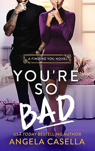You're so Bad: A Fake Dating, Bad Boy, Revenge Romantic Comedy (Finding You Book 2)