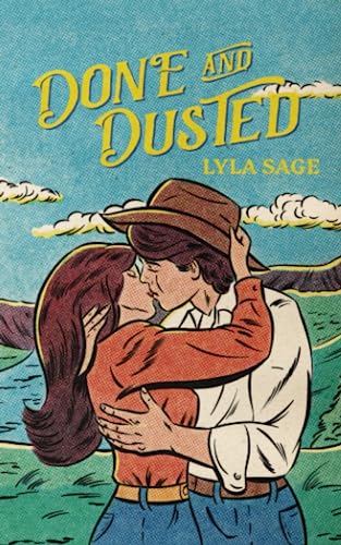 Done and Dusted: A Small Town Romance (Rebel Blue Ranch, Band 1)