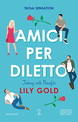 Amici per diletto. Faking with Benefits (Italian Edition)