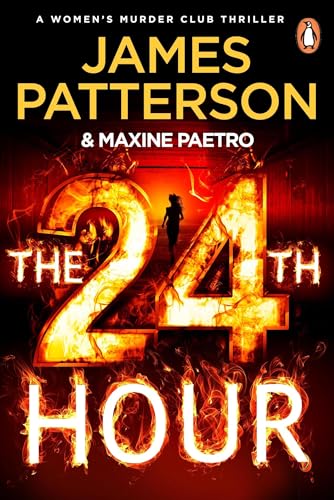 The 24th Hour: The Number 1 Sunday Times Bestseller (Women’s Murder Club 24) (Women's Murder Club)