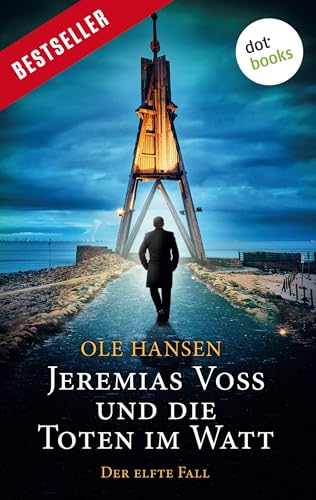 Jeremias Voss und die Toten im Watt: Der elfte Fall – Der Kultermittler des Bestsellerautors kehrt endlich wieder zurück!