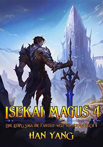 Isekai Magus 4: Eine LitRPG Saga (Die Fantasy-Welt von Nordan)