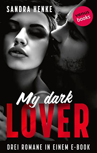 My Dark Lover: Drei Romane in einem eBook: »Flammenzungen«, »Jenseits aller Tabus« und »London Lovers - Geheime Verführung«