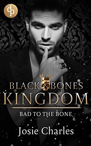 Bad to the Bone (Black Bones Kingdom-Reihe 1)