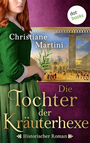 Die Tochter der Kräuterhexe: Historischer Roman