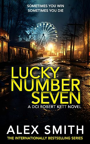 Lucky Number Seven: An Explosive British Crime Thriller (DCI Kett Crime Thrillers Book 13)