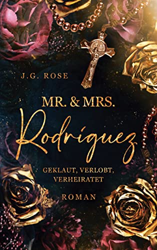 Mr. & Mrs. Rodríguez - Geklaut, verlobt, verheiratet: Eine dunkle Mafia Romanze