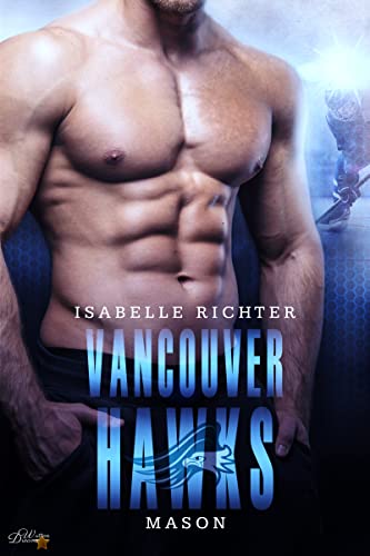 Vancouver Hawks: Mason (Written Dreams Eishockey-Sportsromance-Reihe 1)
