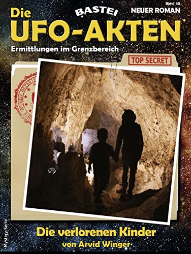 Die UFO-AKTEN 45: Die verlorenen Kinder