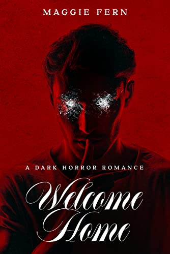 Welcome Home: A Dark Horror Romance (Horrors & Heartthrobs)