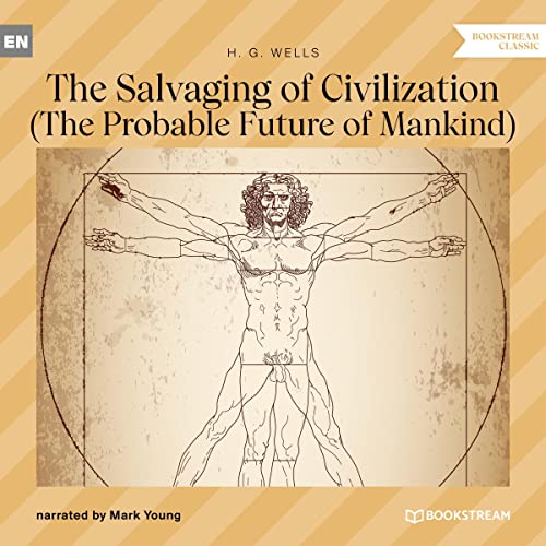 The Salvaging of Civilization: The Probable Future of Mankind