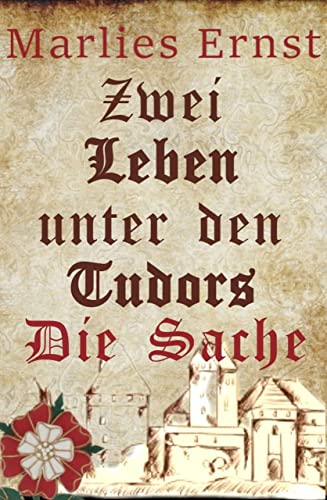 Zwei Leben unter den Tudors: Die Sache
