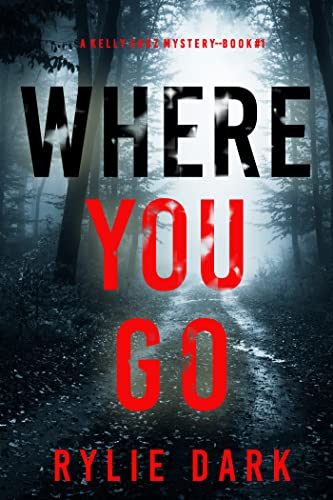 Where You Go (A Kelly Cruz Mystery—Book One)