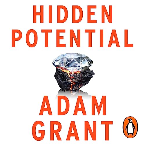 Hidden Potential: The Science of Achieving Greater Things