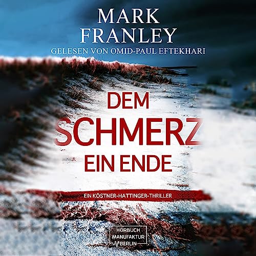 Dem Schmerz ein Ende: Ein Köstner-Hattinger-Thriller 3