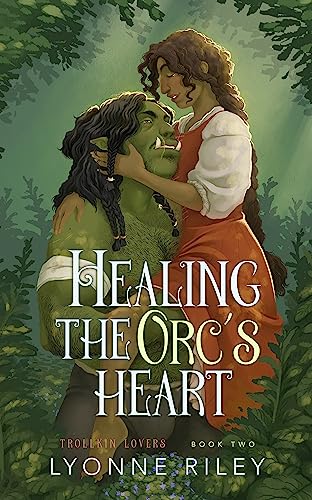 Healing the Orc's Heart (Trollkin Lovers Book 2)