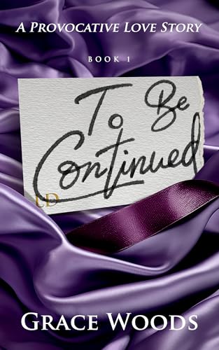 To Be Continued: (To Be Continued Series Book 1)