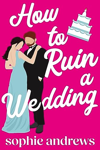 How to Ruin a Wedding: A Romantic Comedy